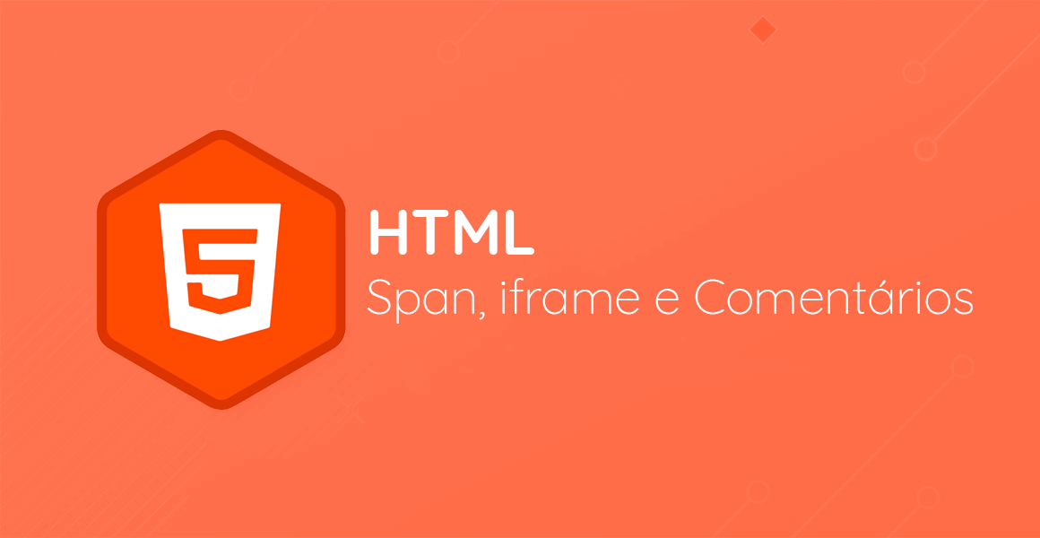 HTML: span, iframe e comentrios